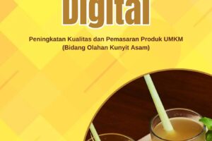 Entrepreneurship Digital Peningkatan Kualitas dan Pemasaran Produk UMKM (Bidang Olahan Kunyit Asam)