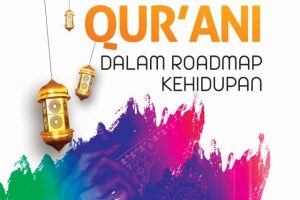 Karakter Qur’ani dalam Roadmap Kehidupan